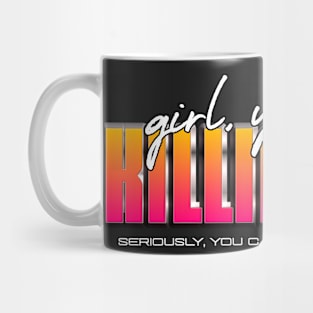 You're Killing It - retro pun Mug